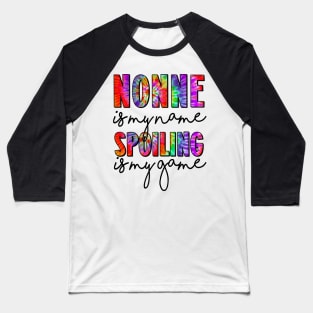 Tie Dye Nonne Is My Name Spoiling Is My Game Mothers Day Baseball T-Shirt